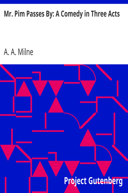 Mr. Pim Passes By: A Comedy in Three Acts cover