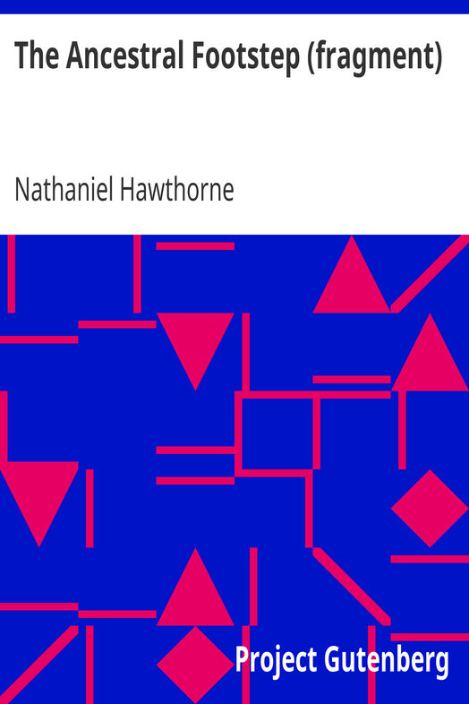 The Ancestral Footstep (fragment) / Outlines of an English Romance cover
